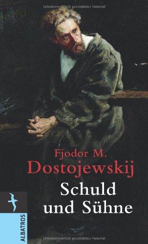 Schuld und Sühne: Roman in sechs Teilen mit einem Epilog