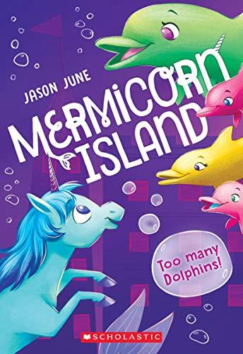 Too Many Dolphins!: Volume 3 (Mermicorn Island, 3, Band 3)