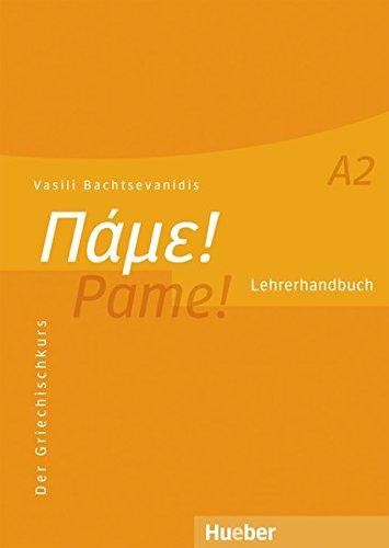 Pame! A2: Der Griechischkurs / Lehrerhandbuch