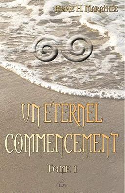 Un éternel commencement, tome 1