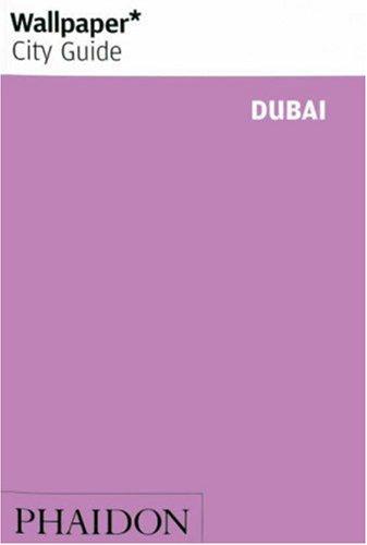 Wallpaper City Guide: Dubai (Wallpaper City Guides)