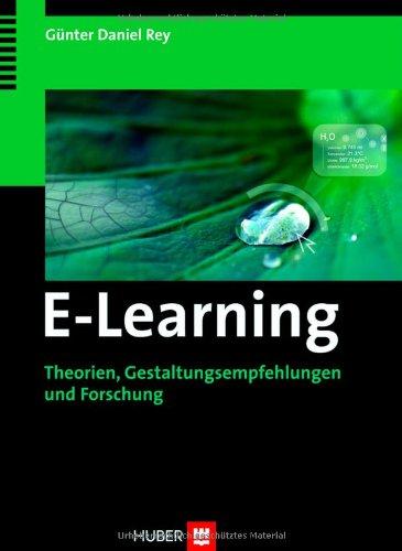 E-Learning. Theorien, Gestaltungsempfehlungen und Forschung