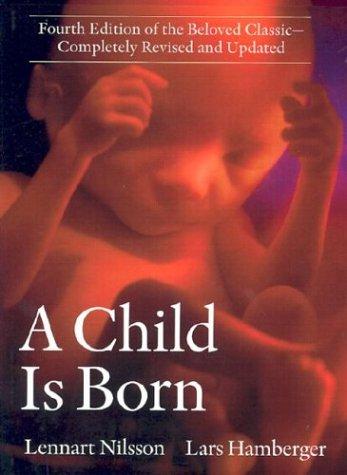 A Child Is Born: Fourth Edition of the Beloved Classic--Completely Revised and Updated