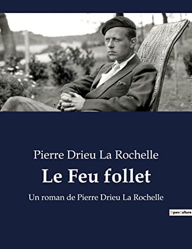 Le Feu follet : Un roman de Pierre Drieu La Rochelle