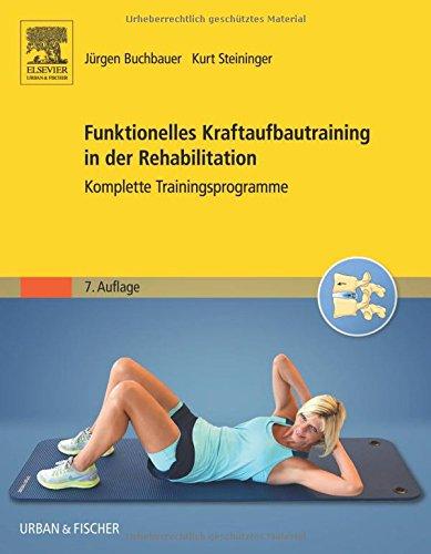 Funktionelles Kraftaufbautraining in der Rehabilitation: Komplette Trainingsprogramme