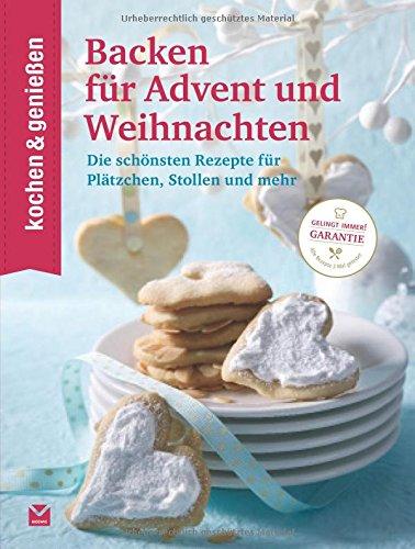 KOCHEN & GENIESSEN Backen für Advent und Weihnachten: Die schönsten Rezepte für Plätzchen, Stollen und mehr