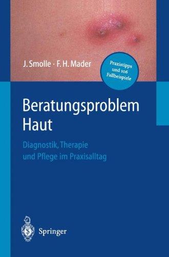 Beratungsproblem Haut: Diagnostik, Therapie und Pflege im Praxisalltag