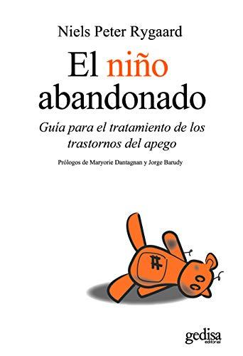 El Niño Abandonado: Guía para el tratamiento de los transtornos del apego / Guide to the Treatment of Attachment Disorders (Psicología / Resiliencia)