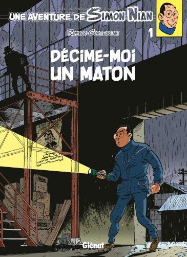 Une aventure de Simon Nian. Vol. 1. Décime-moi un maton