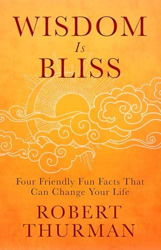 Wisdom Is Bliss: Four Friendly Fun Facts That Can Change Your Life