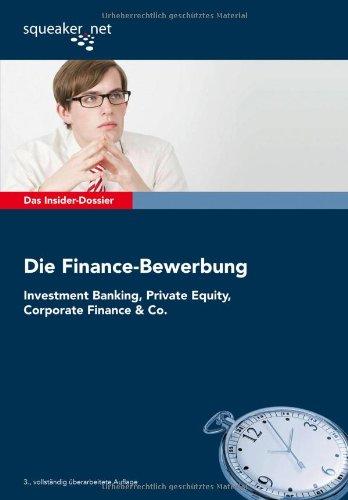 Das Insider-Dossier: Die Finance-Bewerbung: Investment Banking, Private Equity, Corporate Finance & Co.