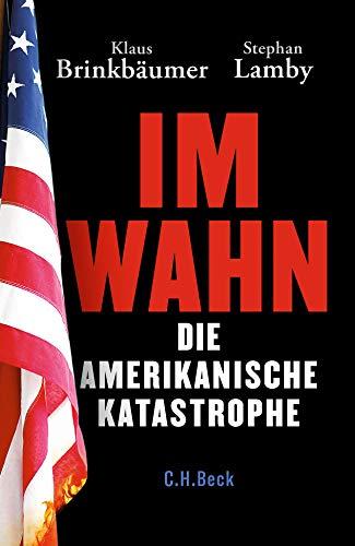 Im Wahn: Die amerikanische Katastrophe