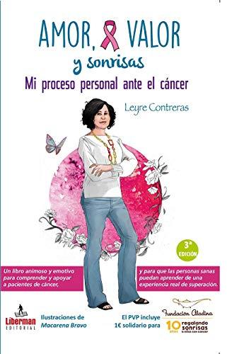 Amor, valor y sonrisas : mi proceso personal ante el cáncer (Salud y vida, Band 1)