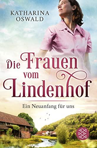 Die Frauen vom Lindenhof - Ein Neuanfang für uns (Die Lindenhof-Saga, Band 1)