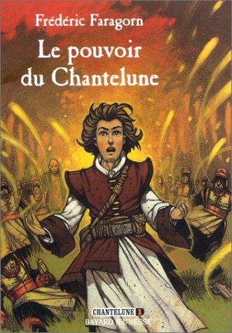 Chantelune. Vol. 1. Le pouvoir du Chantelune