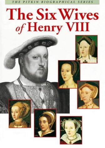 Six Wives of Henry VIII (Pitkin biographical series)