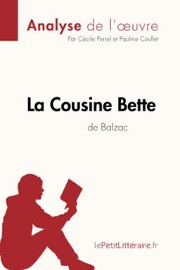 La Cousine Bette d'Honoré de Balzac (Analyse de l'oeuvre) : Analyse complète et résumé détaillé de l'oeuvre