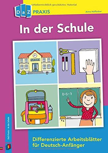 In der Schule - Differenzierte Arbeitsblätter für Deutsch-Anfänger (DaZ Praxis)