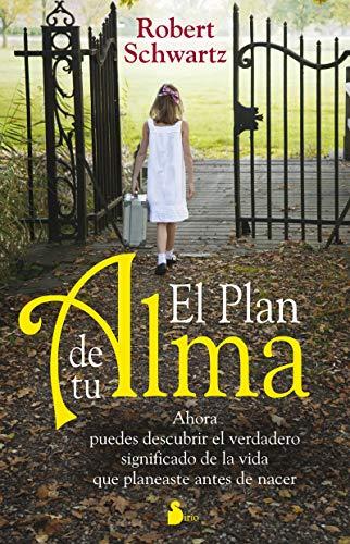 El Plan de Tu Alma: Ahora Puedes Descubrir el Verdadero Significado de la Vida Que Planeaste Antes de Nacer = Your Soul's Plan (AÑO 2014)