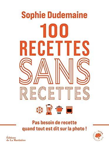 100 recettes sans recettes : pas besoin de recette quand tout est dit sur la photo !