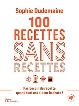 100 recettes sans recettes : pas besoin de recette quand tout est dit sur la photo !