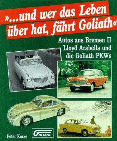 ... Und wer das Leben über hat, fährt Goliath. Lloyd Arabella und Goliath Personenwagen. (Autos aus Bremen II)