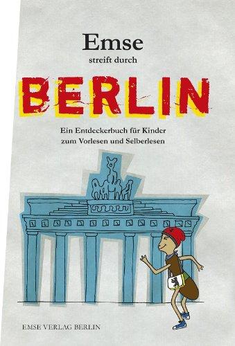 Emse streift durch Berlin: Ein Entdeckerbuch für Kinder zum Vorlesen und Selberlesen