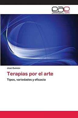 Terapias por el arte: Tipos, variedades y eficacia