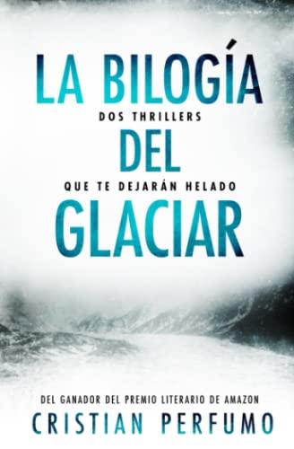 La bilogía del glaciar: Dos thrillers que te dejarán helado