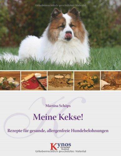 Meine Kekse!: Rezepte für gesunde, allergenfreie Hundebelohnungen