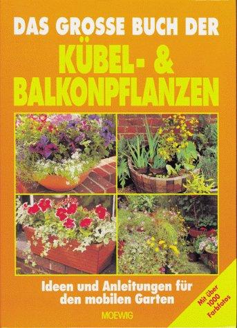 Das große Buch der Kübel- & Balkonpflanzen