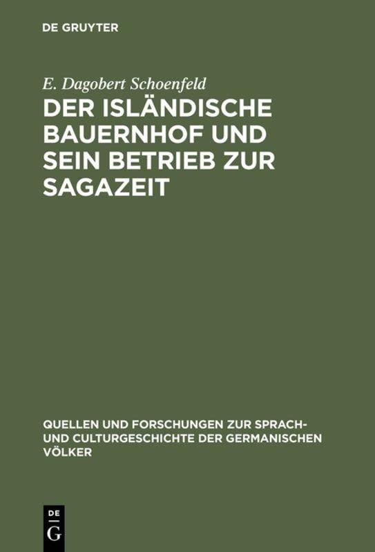 Der isländische Bauernhof und sein Betrieb zur Sagazeit (Quellen und Forschungen zur Sprach- und Culturgeschichte der germanischen Völker, 91, Band 91)