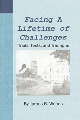 Facing a Lifetime of Challenges: Trials, Tests, and Triumphs