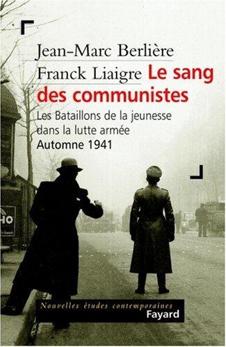 Le sang des communistes : les Bataillons de la jeunesse dans la lutte armée, automne 1941