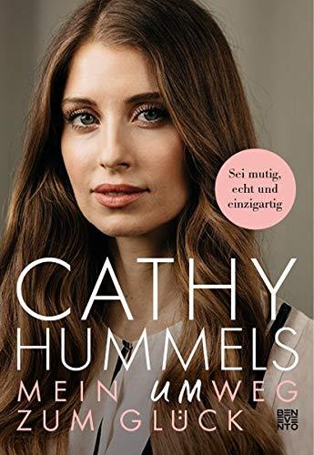 Cathy Hummels: Mein Umweg zum Glück: Die Biografie einer starken Frau. Mutig den eigenen Weg gehen: Ängste überwinden, positiv denken, Selbstvertrauen gewinnen: Sei mutig, echt und einzigartig