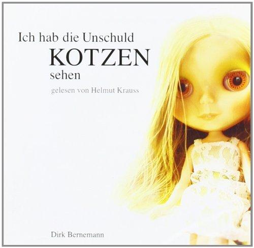 Ich hab die Unschuld kotzen sehen, 2 Audio-CDs: Das Hörbuch