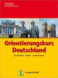 Orientierungskurs Deutschland: Geschichte - Kultur - Institutionen