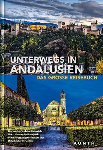 Unterwegs in Andalusien: Das große Reisebuch (KUNTH Unterwegs in ...)