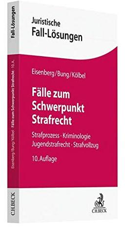 Fälle zum Schwerpunkt Strafrecht: Strafprozess, Kriminologie, Jugendstrafrecht, Strafvollzug (Juristische Fall-Lösungen)