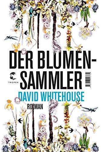 Der Blumensammler: Roman