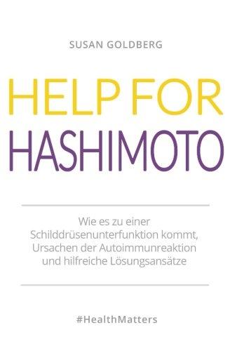 Help for Hashimoto: Wie es zu einer Schilddrüsenunterfunktion kommt, Ursachen der Autoimmunreaktion und hilfreiche Lösungsansätze