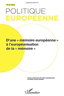 Politique européenne, n° 37. D'une mémoire européenne à l'européanisation de la mémoire