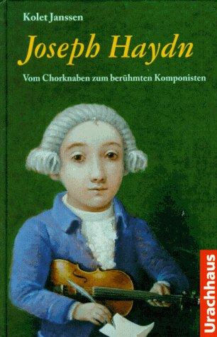 Joseph Haydn: Vom Chorknaben zum berühmten Komponisten