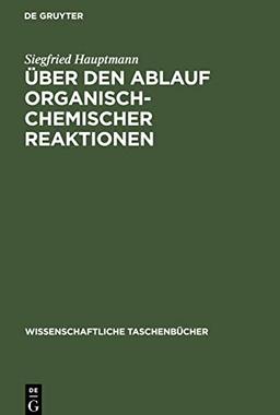 Über den Ablauf organisch-chemischer Reaktionen