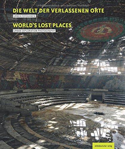 Die Welt der verlassenen Orte/Worlds Lost Places