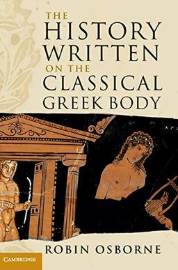 The History Written on the Classical Greek Body (The Wiles Lectures)