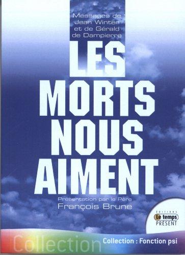 Les morts nous aiment : messages et enseignements du monde de lumière : messages de Jean Winter et de Gerald de Dampierre