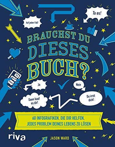 Brauchst du dieses Buch?: 60 Infografiken, die dir helfen, jedes Problem  zu lösen