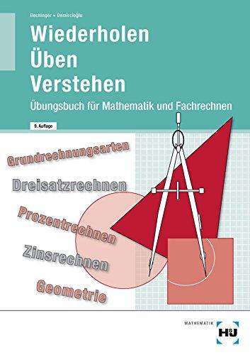 Wiederholen - Üben - Verstehen: Übungsbuch für Mathematik und Fachrechnen