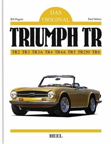 Das Original. Triumph TR: TR 2, TR 3, TR 3A, TR 4, TR 4A, TR 5, TR 250, TR 6